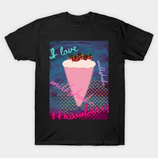 I love milkshake T-Shirt